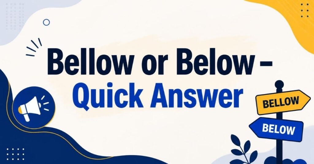 Bellow or Below – Quick Answer