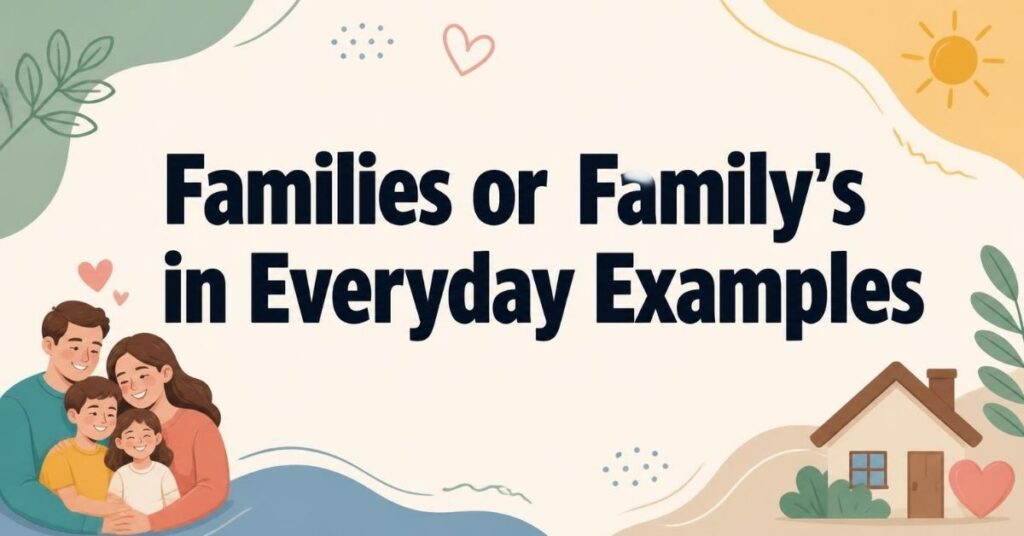 Families or Family's in Everyday Examples