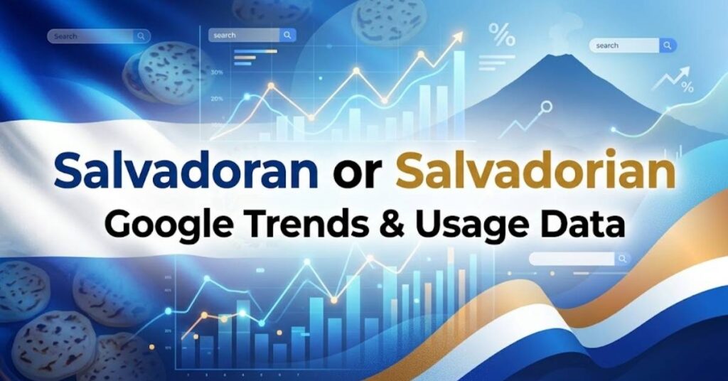 Salvadoran or Salvadorian – Google Trends & Usage Data