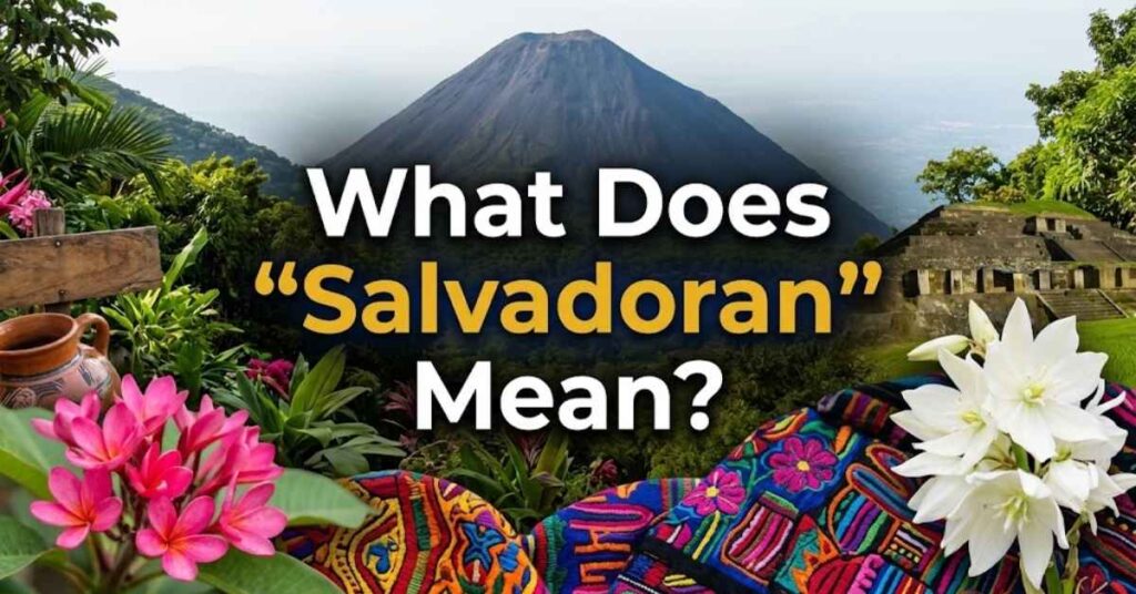 What Does "Salvadoran" Mean?