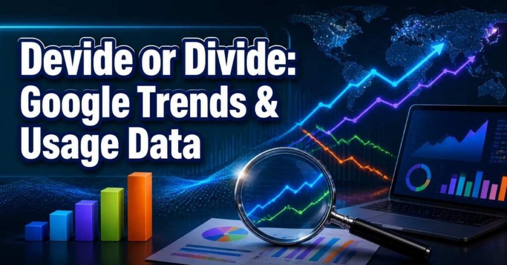 Devide or Divide: Google Trends & Usage Data